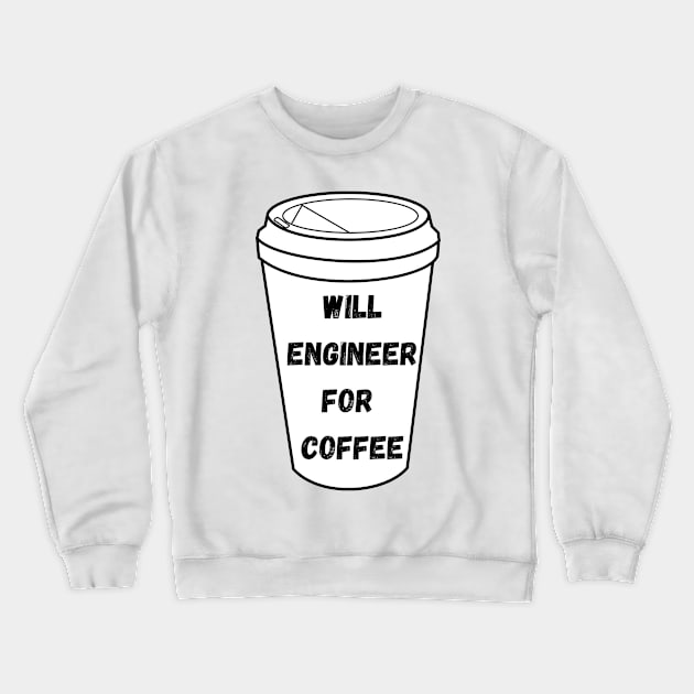 Will Engineer For Coffee Crewneck Sweatshirt by emilykroll